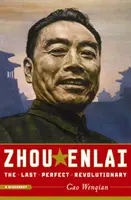 Zhou Enlai: Az utolsó tökéletes forradalmár - Zhou Enlai: The Last Perfect Revolutionary