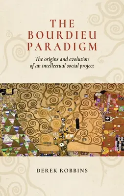 A Bourdieu paradigma: Egy intellektuális társadalmi projekt eredete és fejlődése - The Bourdieu Paradigm: The Origins and Evolution of an Intellectual Social Project