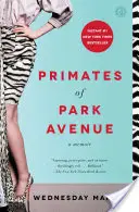 A Park Avenue főemlősök: A Memoir - Primates of Park Avenue: A Memoir