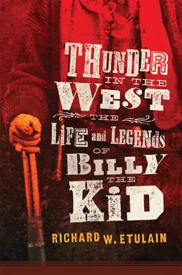 Villámlás a Nyugaton, 32. kötet: Billy the Kid élete és legendái - Thunder in the West, 32: The Life and Legends of Billy the Kid