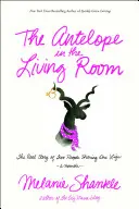 Az antilop a nappaliban: Egy életen osztozó két ember valódi története - The Antelope in the Living Room: The Real Story of Two People Sharing One Life