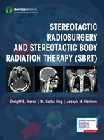 Sztereotaxiás sugársebészet és sztereotaxiás testsugárzás (Sbrt) - Stereotactic Radiosurgery and Stereotactic Body Radiation Therapy (Sbrt)