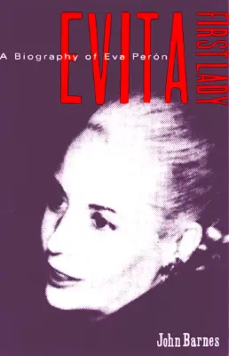 Evita, First Lady: Evita Peron életrajza - Evita, First Lady: A Biography of Evita Peron