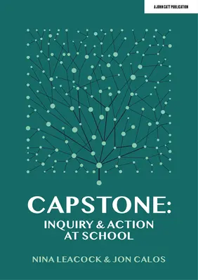 Capstone: Vizsgálat és cselekvés az iskolában - Capstone: Inquiry & Action at School