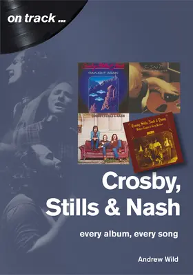 Crosby, Still és Nash: Minden album, minden dal - Crosby, Still and Nash: Every Album, Every Song