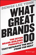 Amit a nagy márkák tesznek: A hét márkaépítési alapelv, amely megkülönbözteti a legjobbakat a többitől - What Great Brands Do: The Seven Brand-Building Principles That Separate the Best from the Rest