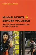 Emberi jogok és nemi erőszak: A nemzetközi jog átültetése a helyi igazságszolgáltatásba - Human Rights and Gender Violence: Translating International Law Into Local Justice