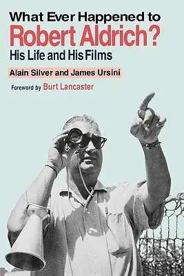 Whatever Happened to Robert Aldrich?: Az élete és a filmjei - Whatever Happened to Robert Aldrich?: His Life and His Films