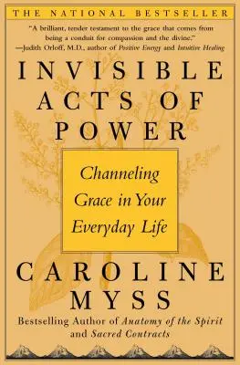 A hatalom láthatatlan cselekedetei: A kegyelem csatornázása a mindennapi életedben - Invisible Acts of Power: Channeling Grace in Your Everyday Life