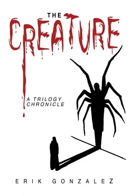 A teremtmény: Egy trilógia krónikája - The Creature: A Trilogy Chronicle