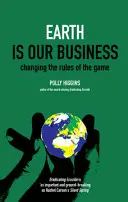 A Föld a mi dolgunk: A játékszabályok megváltoztatása - Earth Is Our Business: Changing the Rules of the Game