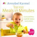 Top 100 étel percek alatt - Új, gyors és könnyű ételek csecsemők és kisgyermekek számára - Top 100 Meals in Minutes - All New Quick and Easy Meals for Babies and Toddlers