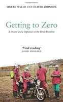 A zéróig: Egy orvos és egy diplomata az ebola frontvonalán - Getting to Zero: A Doctor and a Diplomat on the Ebola Frontline