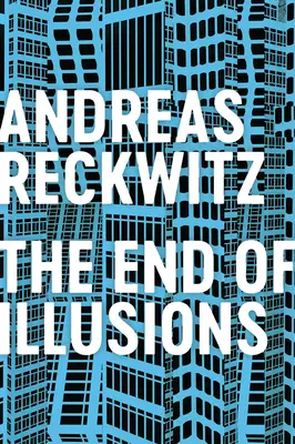 Az illúziók vége: Politika, gazdaság és kultúra a késő modernitásban - The End of Illusions: Politics, Economy, and Culture in Late Modernity