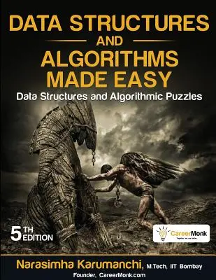 Adatszerkezetek és algoritmusok könnyen érthetően: Adatszerkezetek és algoritmikus rejtvények - Data Structures and Algorithms Made Easy: Data Structures and Algorithmic Puzzles