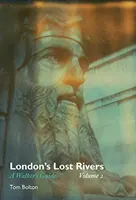 London elveszett folyói, 2. kötet: A Walker's Guide (London elveszett folyói, 2. kötet: A Walker's Guide) - London's Lost Rivers, Volume 2: A Walker's Guide