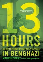 13 óra: A bengázi események valódi eseményeinek belső beszámolója - 13 Hours: The Inside Account of What Really Happened in Benghazi