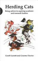 Macskák terelése (Nagyobb formátum): Tanácsok feltörekvő tudományos és kutatási vezetőknek - Herding Cats (Larger Format): Being Advice to Aspiring Academic and Research Leaders