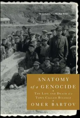 Egy népirtás anatómiája: A Buczacz nevű város élete és halála - Anatomy of a Genocide: The Life and Death of a Town Called Buczacz