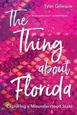 A dolog Floridáról: Egy félreértett állam felfedezése - The Thing about Florida: Exploring a Misunderstood State