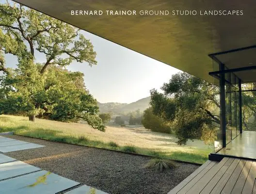 Bernard Trainor: Trainor: Ground Studio Landscapes - Bernard Trainor: Ground Studio Landscapes