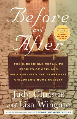 Előtte és utána: A Tennessee Children's Home Society-t túlélő árvák hihetetlen, valós történetei - Before and After: The Incredible Real-Life Stories of Orphans Who Survived the Tennessee Children's Home Society