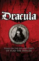 Drakula: Vlad, a Párbajhős életéről és koráról szóló esszék - Dracula: Essays on the Life and Times of Vlad the Impaler