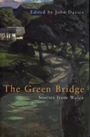 A zöld híd: Történetek Walesből - The Green Bridge: Stories from Wales