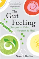 The Gut Feeling: Receptek a megnyugtatáshoz, tápláláshoz és gyógyításhoz - The Gut Feeling: Recipes to Calm, Nourish & Heal