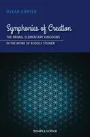 A teremtés szimfóniái: Az ősi elemi királyságok Rudolf Steiner művében - Symphonies of Creation: The Primal Elementary Kingdoms in the Work of Rudolf Steiner