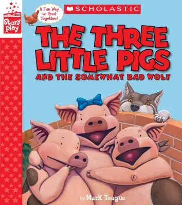 A három kismalac és a kissé gonosz farkas (egy mesejáték könyv) - The Three Little Pigs and the Somewhat Bad Wolf (a Storyplay Book)