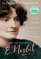 E. Nesbit élete és szerelmei: A vasúti gyerekek szerzője - Life and Loves of E. Nesbit: Author of The Railway Children