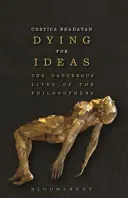 Meghalni az ötletekért: A filozófusok veszélyes élete - Dying for Ideas: The Dangerous Lives of the Philosophers