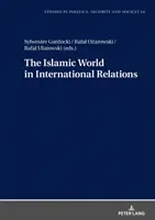 Az iszlám világ a nemzetközi kapcsolatokban - The Islamic World in International Relations