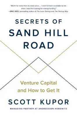 A Sand Hill Road titkai: Venture Capital and How to Get It - Secrets of Sand Hill Road: Venture Capital and How to Get It