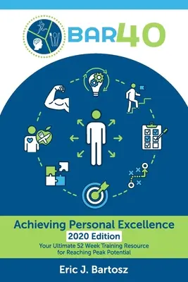 BAR40-A személyes kiválóság elérése: A végső 52 hetes tréningforrás a csúcspotenciál eléréséhez - BAR40-Achieving Personal Excellence: Your Ultimate 52 Week Training Resource for Reaching Peak Potential