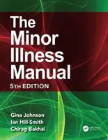 A kisebb betegségek kézikönyve: 5. kiadás - The Minor Illness Manual: 5th Edition