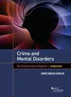 Bűnözés és mentális zavarok - A büntető igazságszolgáltatás válasza - Crime and Mental Disorders - The Criminal Justice Response