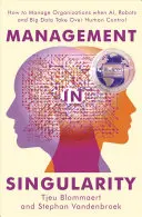 Menedzsment a szingularitásban: Hogyan irányítsuk a szervezeteket, amikor az Ai, a robotok és a Big Data átveszi az emberi irányítást? - Management in Singularity: How to Manage Organizations When Ai, Robots and Big Data Take Over Human Control