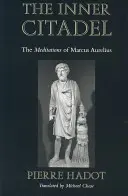 A belső citadella: Marcus Aurelius meditációi - The Inner Citadel: The Meditations of Marcus Aurelius