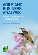 Agilis és üzleti elemzés: Gyakorlati útmutató informatikai szakemberek számára - Agile and Business Analysis: Practical guidance for IT professionals