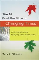 Hogyan olvassuk a Bibliát a változó időkben: Isten Igéjének megértése és alkalmazása napjainkban - How to Read the Bible in Changing Times: Understanding and Applying God's Word Today