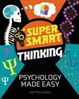 Szuper okos gondolkodás: Psychology Made Easy - Super Smart Thinking: Psychology Made Easy