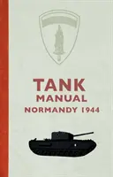 Tank kézikönyv: Normandia 1944 - Tank Manual: Normandy 1944