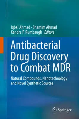 Antibakteriális gyógyszerek felfedezése az MDR elleni küzdelemben: természetes vegyületek, nanotechnológia és új szintetikus források - Antibacterial Drug Discovery to Combat MDR: Natural Compounds, Nanotechnology and Novel Synthetic Sources