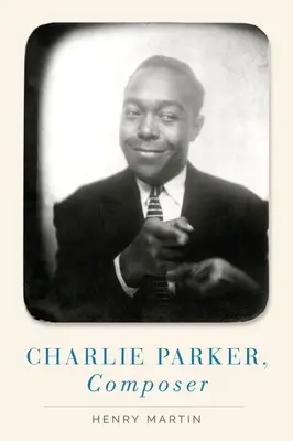 Charlie Parker, zeneszerző - Charlie Parker, Composer