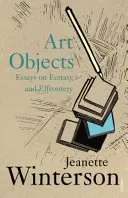 Művészeti tárgyak - Esszék az eksztázisról és a szemtelenségről - Art Objects - Essays on Ecstasy and Effrontery