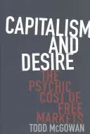 Kapitalizmus és vágyakozás: A szabad piacok pszichés költségei - Capitalism and Desire: The Psychic Cost of Free Markets