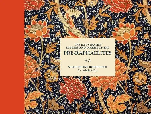 A preraffaeliták illusztrált levelei és naplói - The Illustrated Letters and Diaries of the Pre-Raphaelites