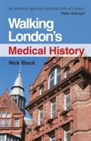 Séta London orvostörténetének második kiadása - Walking London's Medical History Second Edition